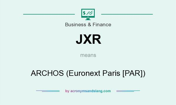 What does JXR mean? It stands for ARCHOS (Euronext Paris [PAR])