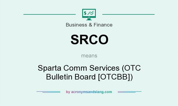 What does SRCO mean? It stands for Sparta Comm Services (OTC Bulletin Board [OTCBB])