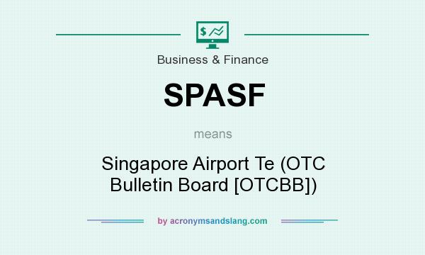 What does SPASF mean? It stands for Singapore Airport Te (OTC Bulletin Board [OTCBB])
