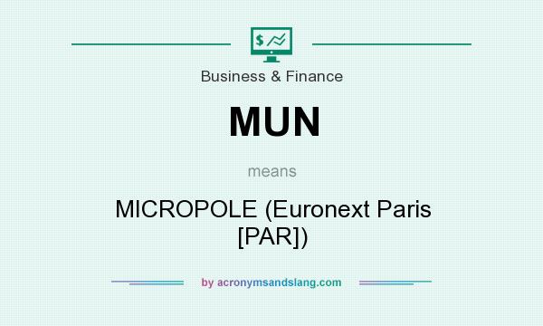 What does MUN mean? It stands for MICROPOLE (Euronext Paris [PAR])
