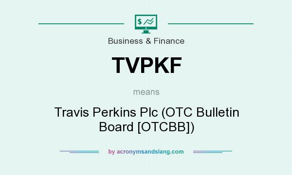 What does TVPKF mean? It stands for Travis Perkins Plc (OTC Bulletin Board [OTCBB])