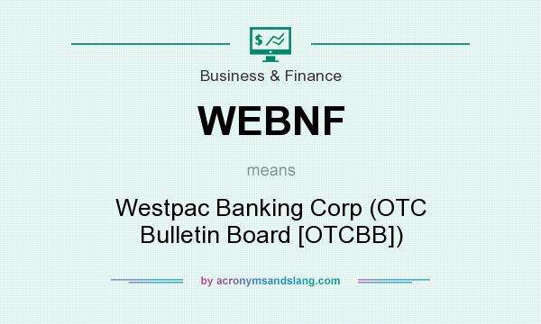 What does WEBNF mean? It stands for Westpac Banking Corp (OTC Bulletin Board [OTCBB])