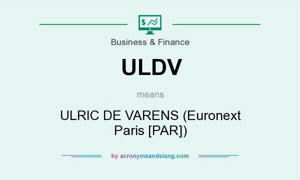 What does ULDV mean? It stands for ULRIC DE VARENS (Euronext Paris [PAR])