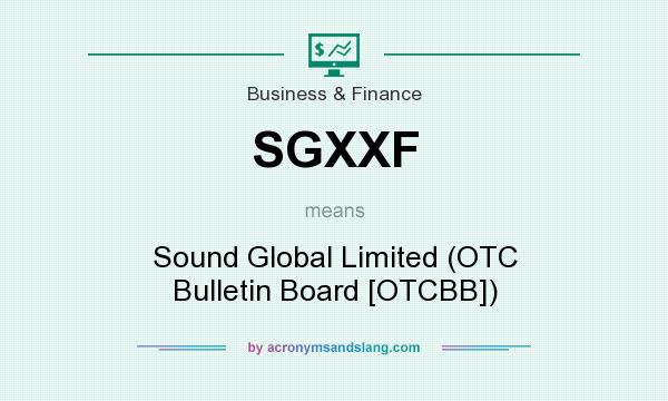 What does SGXXF mean? It stands for Sound Global Limited (OTC Bulletin Board [OTCBB])