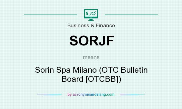 What does SORJF mean? It stands for Sorin Spa Milano (OTC Bulletin Board [OTCBB])