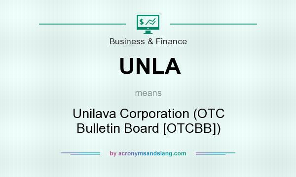 What does UNLA mean? It stands for Unilava Corporation (OTC Bulletin Board [OTCBB])