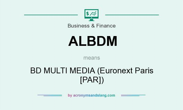 What does ALBDM mean? It stands for BD MULTI MEDIA (Euronext Paris [PAR])