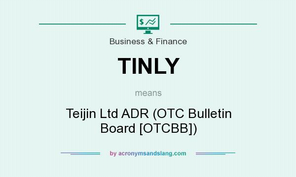 What does TINLY mean? It stands for Teijin Ltd ADR (OTC Bulletin Board [OTCBB])