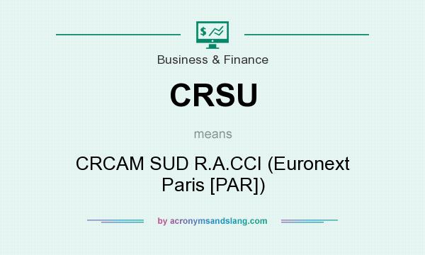 What does CRSU mean? It stands for CRCAM SUD R.A.CCI (Euronext Paris [PAR])