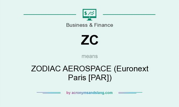 What does ZC mean? It stands for ZODIAC AEROSPACE (Euronext Paris [PAR])