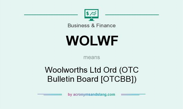 What does WOLWF mean? It stands for Woolworths Ltd Ord (OTC Bulletin Board [OTCBB])