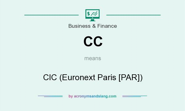 What does CC mean? It stands for CIC (Euronext Paris [PAR])