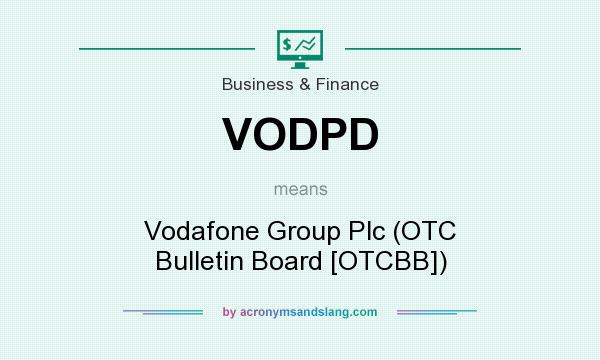What does VODPD mean? It stands for Vodafone Group Plc (OTC Bulletin Board [OTCBB])