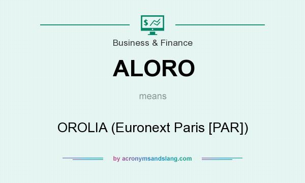 What does ALORO mean? It stands for OROLIA (Euronext Paris [PAR])