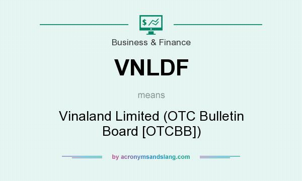 What does VNLDF mean? It stands for Vinaland Limited (OTC Bulletin Board [OTCBB])
