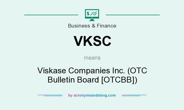 What does VKSC mean? It stands for Viskase Companies Inc. (OTC Bulletin Board [OTCBB])