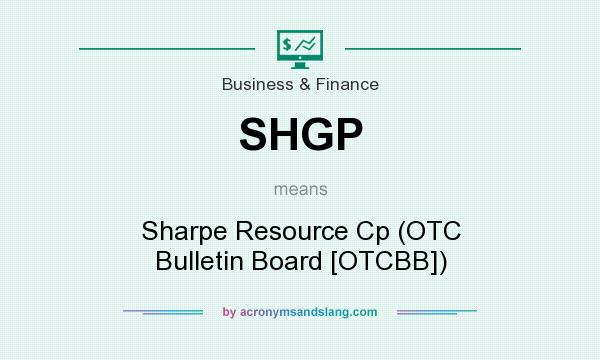 What does SHGP mean? It stands for Sharpe Resource Cp (OTC Bulletin Board [OTCBB])