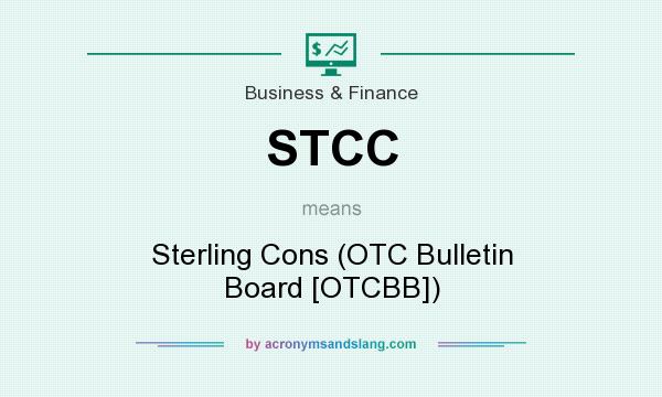 What does STCC mean? It stands for Sterling Cons (OTC Bulletin Board [OTCBB])