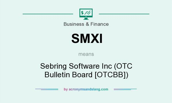 What does SMXI mean? It stands for Sebring Software Inc (OTC Bulletin Board [OTCBB])