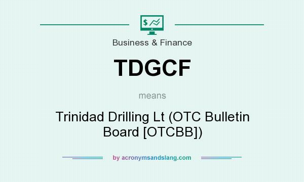 What does TDGCF mean? It stands for Trinidad Drilling Lt (OTC Bulletin Board [OTCBB])