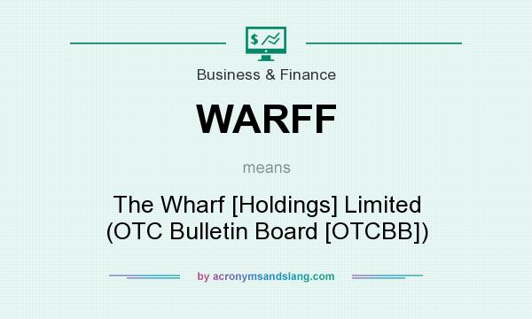 What does WARFF mean? It stands for The Wharf [Holdings] Limited (OTC Bulletin Board [OTCBB])