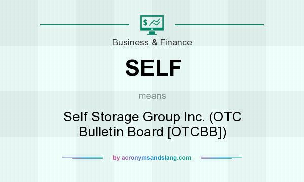 What does SELF mean? It stands for Self Storage Group Inc. (OTC Bulletin Board [OTCBB])