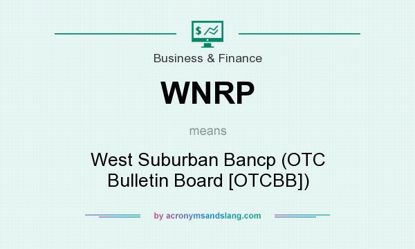 What does WNRP mean? It stands for West Suburban Bancp (OTC Bulletin Board [OTCBB])