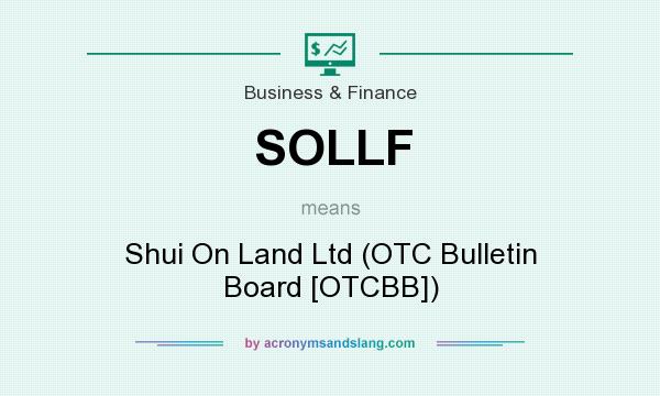 What does SOLLF mean? It stands for Shui On Land Ltd (OTC Bulletin Board [OTCBB])