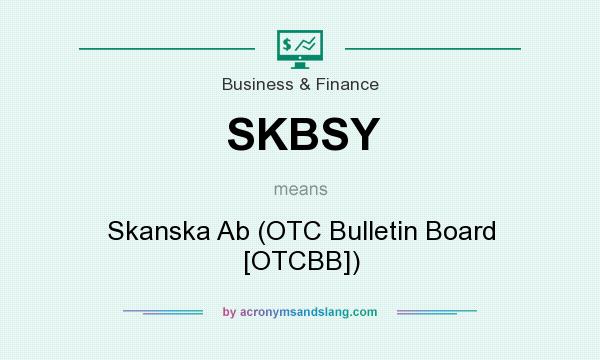 What does SKBSY mean? It stands for Skanska Ab (OTC Bulletin Board [OTCBB])