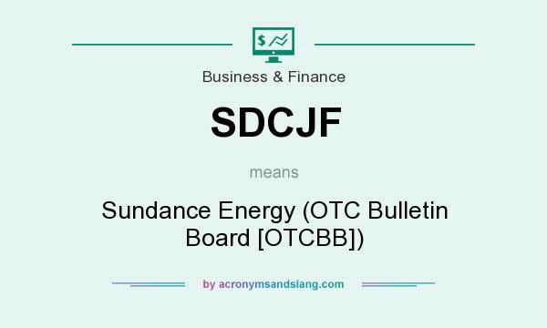 What does SDCJF mean? It stands for Sundance Energy (OTC Bulletin Board [OTCBB])