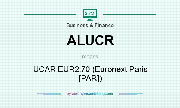 What does ALUCR mean? It stands for UCAR EUR2.70 (Euronext Paris [PAR])