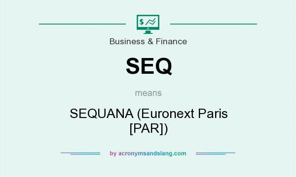 What does SEQ mean? It stands for SEQUANA (Euronext Paris [PAR])