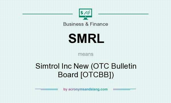 What does SMRL mean? It stands for Simtrol Inc New (OTC Bulletin Board [OTCBB])
