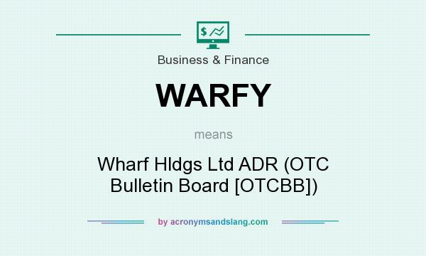 What does WARFY mean? It stands for Wharf Hldgs Ltd ADR (OTC Bulletin Board [OTCBB])