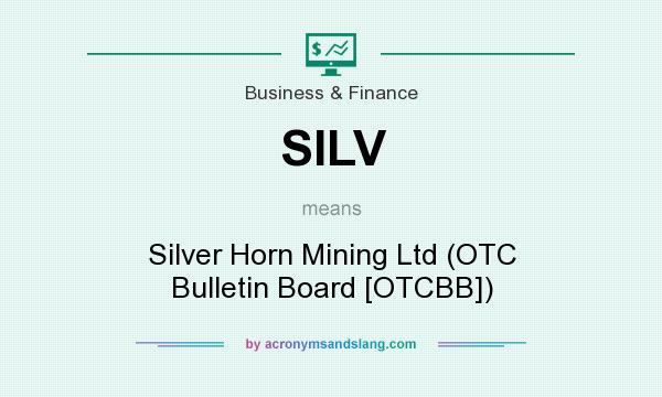 What does SILV mean? It stands for Silver Horn Mining Ltd (OTC Bulletin Board [OTCBB])