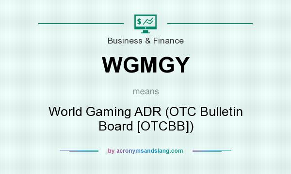 What does WGMGY mean? It stands for World Gaming ADR (OTC Bulletin Board [OTCBB])