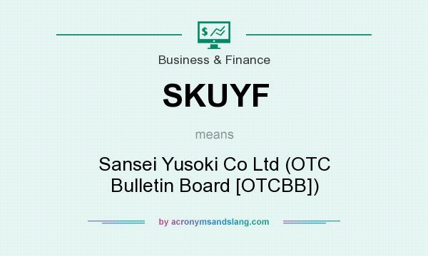 What does SKUYF mean? It stands for Sansei Yusoki Co Ltd (OTC Bulletin Board [OTCBB])