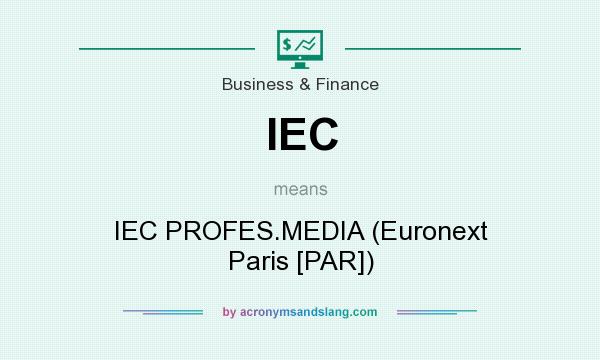 What does IEC mean? It stands for IEC PROFES.MEDIA (Euronext Paris [PAR])