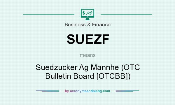 What does SUEZF mean? It stands for Suedzucker Ag Mannhe (OTC Bulletin Board [OTCBB])
