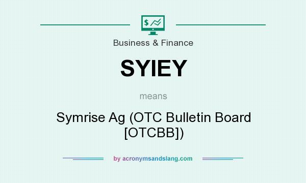 What does SYIEY mean? It stands for Symrise Ag (OTC Bulletin Board [OTCBB])