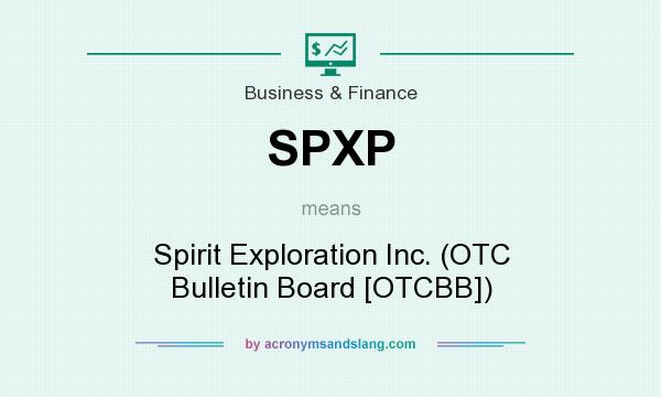 What does SPXP mean? It stands for Spirit Exploration Inc. (OTC Bulletin Board [OTCBB])