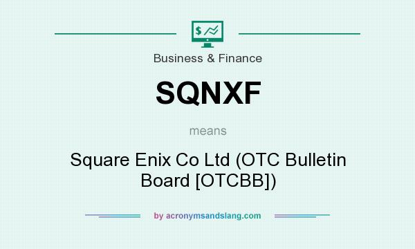 What does SQNXF mean? It stands for Square Enix Co Ltd (OTC Bulletin Board [OTCBB])