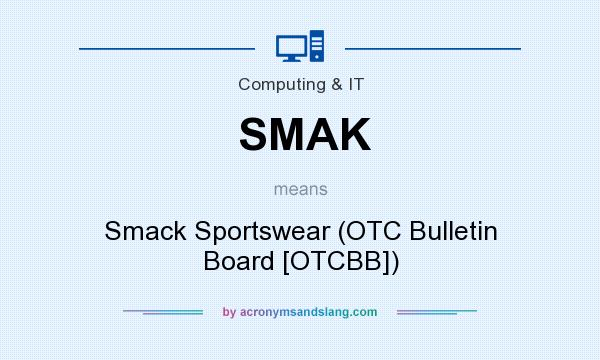 What does SMAK mean? It stands for Smack Sportswear (OTC Bulletin Board [OTCBB])