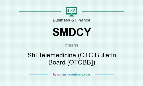 What does SMDCY mean? It stands for Shl Telemedicine (OTC Bulletin Board [OTCBB])