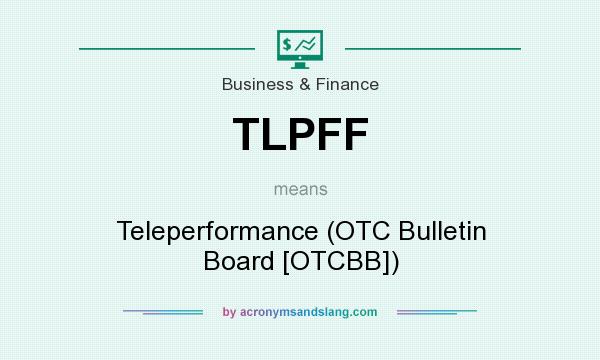 What does TLPFF mean? It stands for Teleperformance (OTC Bulletin Board [OTCBB])