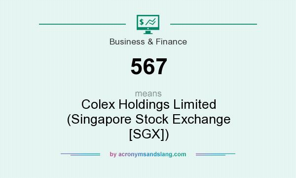 What does 567 mean? It stands for Colex Holdings Limited (Singapore Stock Exchange [SGX])