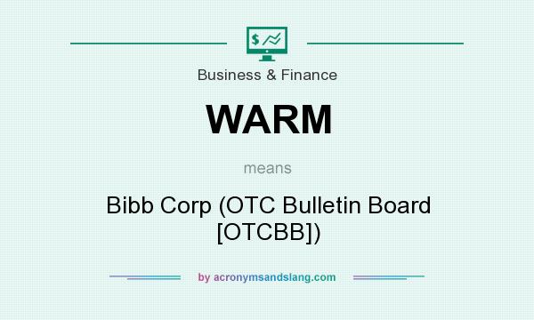 What does WARM mean? It stands for Bibb Corp (OTC Bulletin Board [OTCBB])