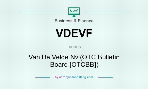 What does VDEVF mean? It stands for Van De Velde Nv (OTC Bulletin Board [OTCBB])