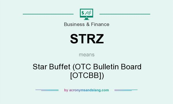 What does STRZ mean? It stands for Star Buffet (OTC Bulletin Board [OTCBB])