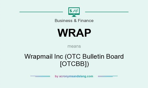 What does WRAP mean? It stands for Wrapmail Inc (OTC Bulletin Board [OTCBB])